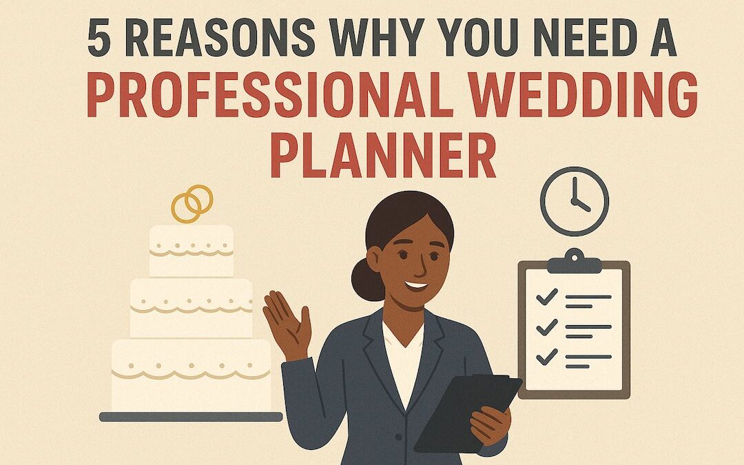 5 Reasons Why You Need A Professional Wedding Planner